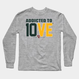 Addicted to 10VE™ Long Sleeve T-Shirt